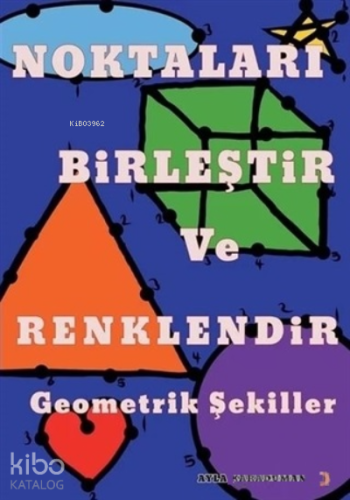 Noktaları Birleştir ve Renklendir Geometrik Şekiller - Kitapiks.com