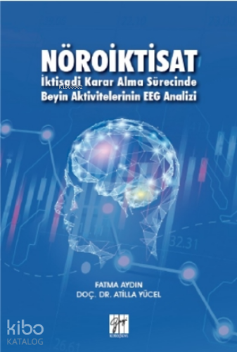 Nöroiktisat İktisadi Karar Alma Sürecinde Beyin Aktivitelerinin EEG An