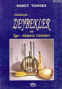 Notalarıyla Zeybekler Ve Ege - Akdeniz Türküleri - Kitapiks.com