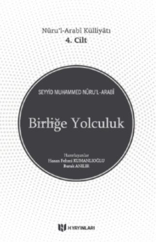 Nurul-Arabî Külliyâtı 4. Cilt Birliğe Yolculuk;Nurul-Arabî Külliyâtı 4