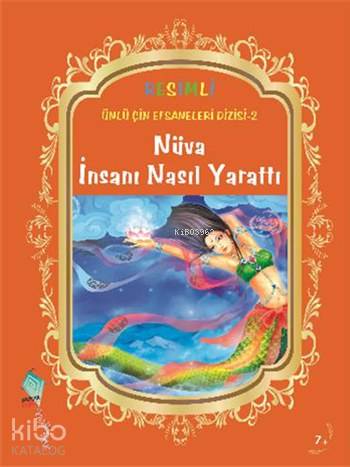 Nüva İnsanı Nasıl Yarattı (7+ Yaş); Ünlü Çin Efsaneleri Dizisi - 2 - K