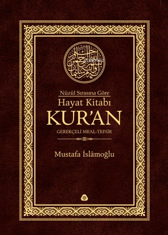 Nüzûl Sırasına Göre Hayat Kitabı Kur'an; Gerekçeli Meal - Kitapiks.com