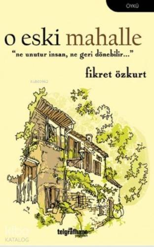 O Eski Mahalle - Kitapiks.com