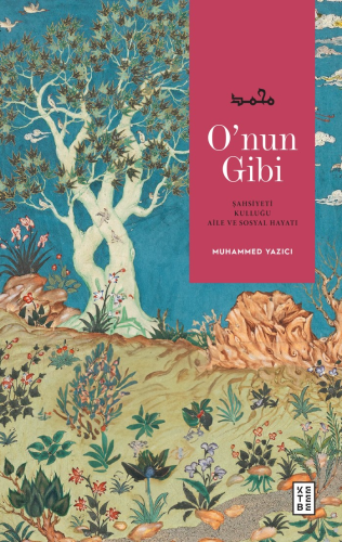O’nun Gibi;Şahsiyeti, Kulluğu, Aile ve Sosyal Hayatı - Kitapiks.com