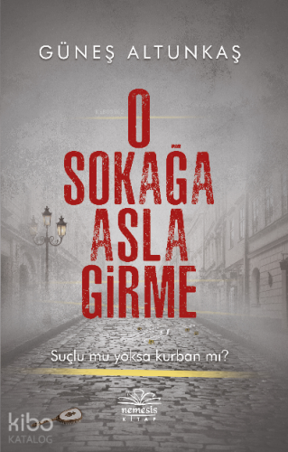 O Sokağa Asla Girme - Kitapiks.com