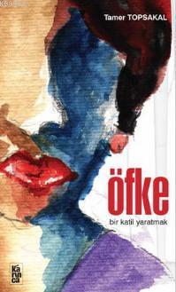 Öfke - Bir Katil Yaratmak - Kitapiks.com