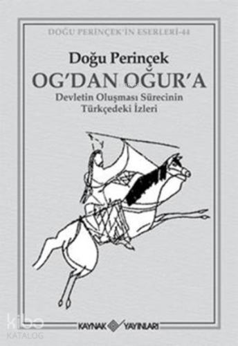 Og’dan Oğur’a Devletin Oluşması Sürecinin Türkçedeki İzleri - Kitapiks