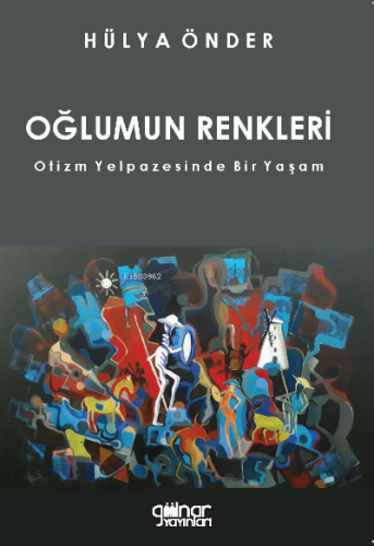 Oğlumun Renkleri;Otizm Yelpazesinde Bir Yaşam - Kitapiks.com