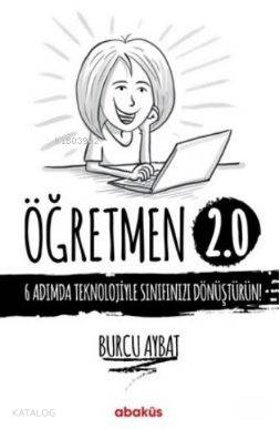 Öğretmen 2.0; 6 Adımda Teknolojiyle Sınıfınızı Dönüştürün! - Kitapiks.