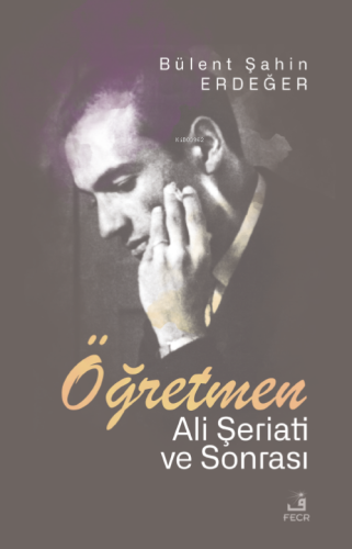 Öğretmen;Ali Şeriati ve Sonrası - Kitapiks.com
