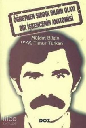 Öğretmen Sıddık Bilgin Olayı Bir İşkencenin Anatomisi