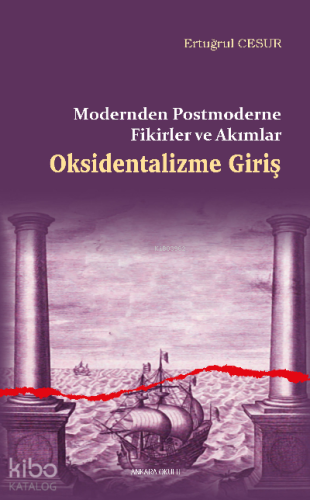Oksidentalizme Giriş;Modernden Postmoderne Fikirler ve Akımlar - Kitap