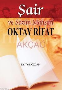 Oktay Rifat; Şair ve Sözün Mahşeri - Kitapiks.com