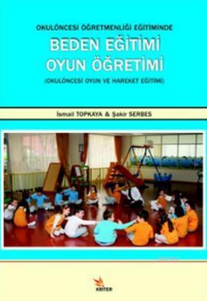 Okul Öncesi Öğretmenliği Eğitiminde Beden Eğitimi Oyun Öğretimi; Okul Öncesi Oyun ve Hareket Eğitimi