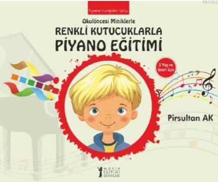 Okulöncesi Miniklere Renkli Kutucuklarla Piyano Eğitimi - Kitapiks.com