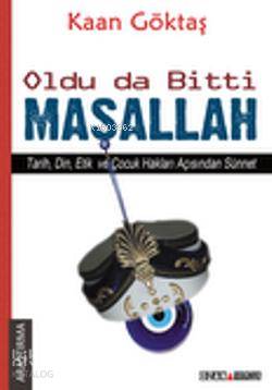 Oldu Da Bitti Maşallah; Tarih, Din, Etik ve Çocuk Hakları Açısından Sünnet