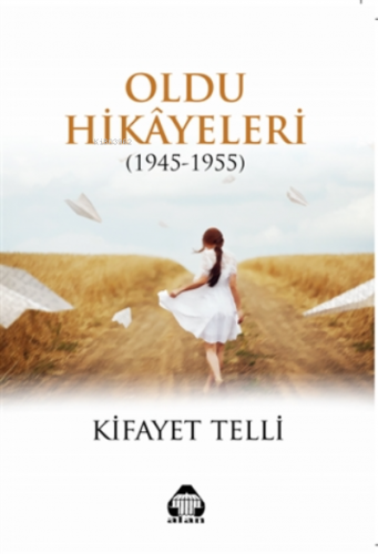 Oldu Hikayeleri (1945-1955) - Kitapiks.com
