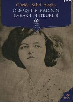 Ölmüş Bir Kadının Evrak-ı Metrukesi - Kitapiks.com