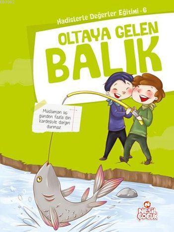 Oltaya Gelen Balık; Hadislerle Değerler Eğitimi - 6 - Kitapiks.com