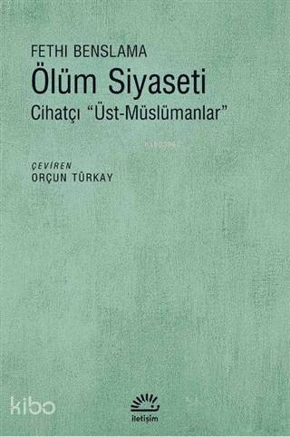 Ölüm Siyaseti; Cihatçı Üst Müslümancılar - Kitapiks.com