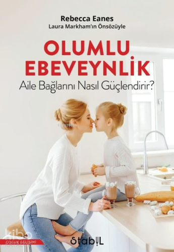 Olumlu Ebeveynlik Aile Bağlarını Nasıl Güçlendirir? - Kitapiks.com