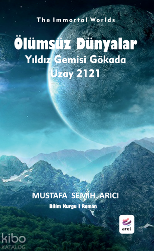 Ölümsüz Dünyalar;Yıldız Gemisi Gökada - Uzay 2121 - Kitapiks.com