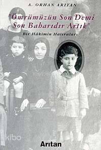 Ömrümüzün Son Demi Son Baharıdır Artık; Bir Hakimin Hatıraları - Kitap