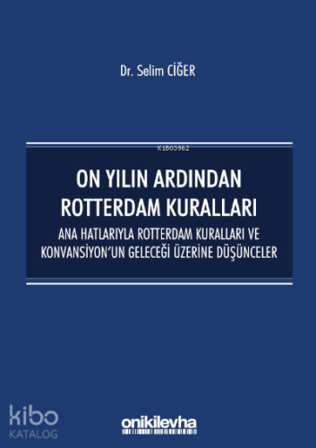 On Yılın Ardından Rotterdam Kuralları;Ana Hatlarıyla Rotterdam Kuralla