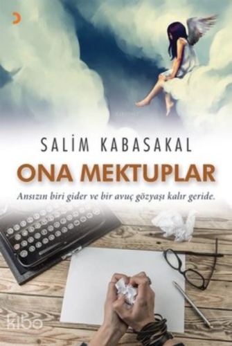 Ona Mektuplar ;Ansızın Biri Gider ve Bir Avuç Gözyaşı Kalır Geride - K