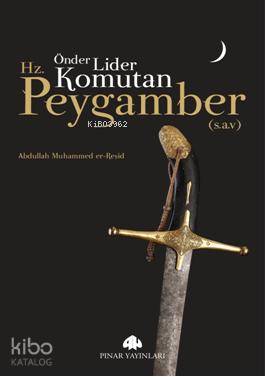 Önder, Lider, Komutan Hz.Peygamber (s.a.v) - Kitapiks.com