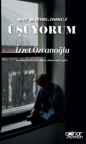 Onu Hatırladıkça Üşüyorum - Kitapiks.com