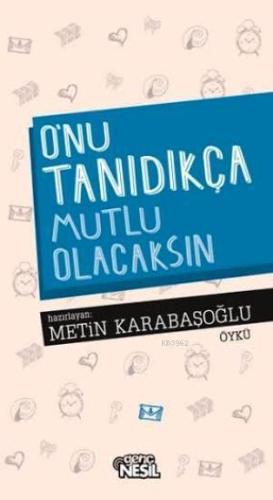 O'nu Tanıdıkça Mutlu Olacaksın - Kitapiks.com