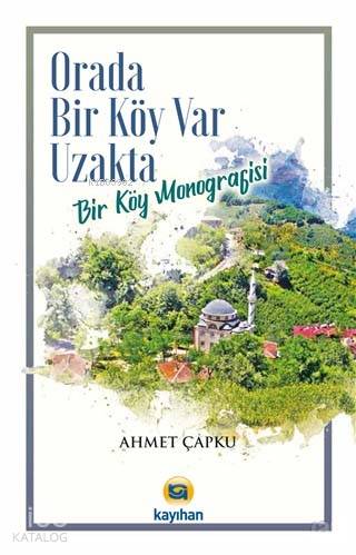 Orada Bir Köy Var Uzakta; Bir Köy Monografisi - Kitapiks.com