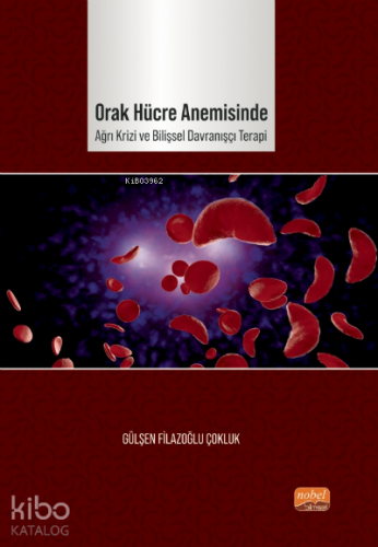 Orak Hücre Anemisinde Ağrı Krizi ve Bilişsel Davranışçı Terapi - Kitap