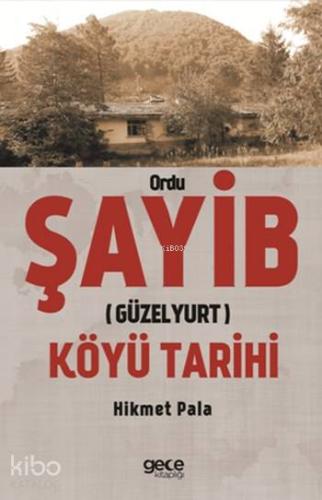 Ordu Şayib (Güzelyurt) Köyü Tarihi - Kitapiks.com