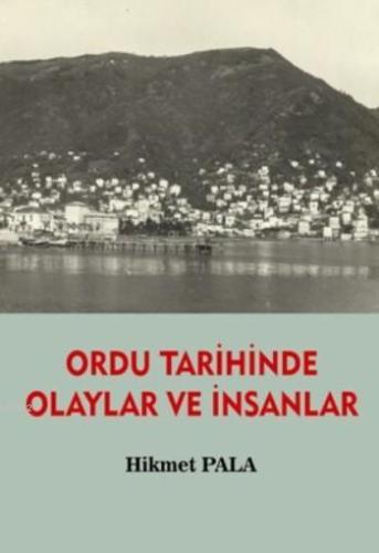 Ordu Tarihinde Olaylar Ve İnsanlar - Kitapiks.com