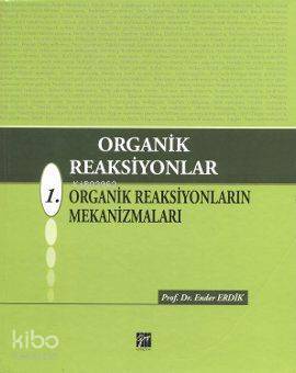 Organik Reaksiyonlar; 1. Organik Reaksiyonların Mekanizmaları - Kitapi