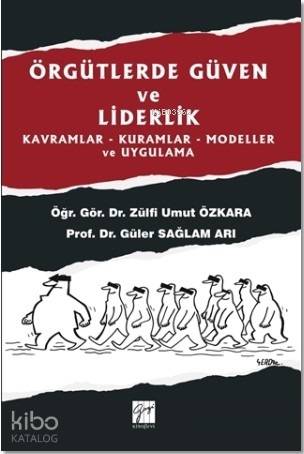 Örgütlerde Güven ve Liderlik; Kavramlar - Kuramlar - Modeller ve Uygul