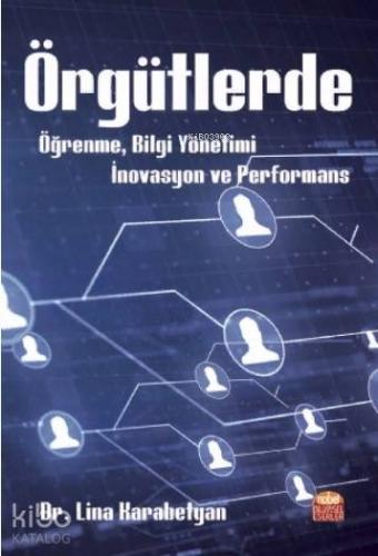 Örgütlerde Öğrenme, Bilgi Yönetimi, İnovasyon ve Performans - Kitapiks