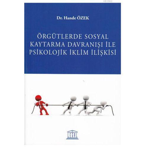 Örgütlerde Sosyal Kaytarma Davranışı ile Psikolojik İklim İlişkisi - K