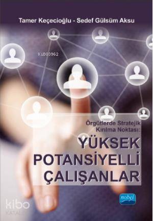 Örgütlerde Stratejik Kırılma Noktası: Yüksek Potansiyelli Çalışanlar -