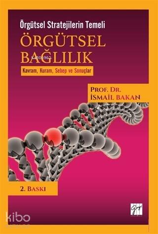 Örgütsel Bağlılık - Örgütsel Stratejilerin Temeli; Kavram, Kuram, Sebe