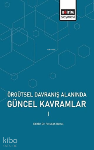 Örgütsel Davranış Alanında Güncel Kavramlar 1 - Kitapiks.com