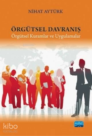 Örgütsel Davranış; Örgütsel Kuramlar ve Uygulamalar - Kitapiks.com