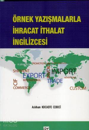 Örnek Yazışmalarla İhracat İthalat İngilizcesi - Kitapiks.com