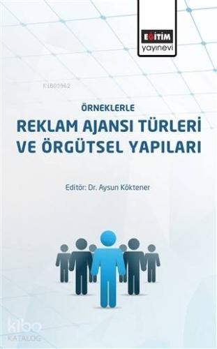 Örneklerle Reklam Ajansı Türleri ve Örgütsel Yapıları - Kitapiks.com