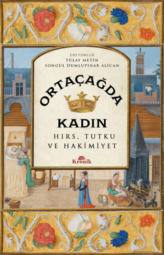 Ortaçağda Kadın;Hırs, Tutku ve Hakimiyet - Kitapiks.com