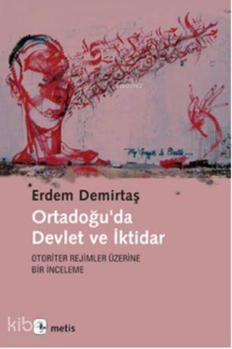Ortadoğu'da Devlet ve İktidar; Otoriter Rejimler Üzerine Bir İnceleme 