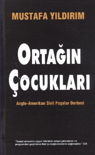 Ortağın Çocukları & Anglo-Amerikan Sivil Paşalar Darbesi - Kitapiks.co