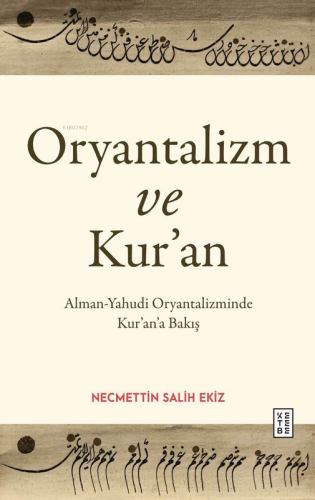 Oryantalizm ve Kur’an;Alman-Yahudi Oryantalizminde Kur’an’ın Kökeni - 
